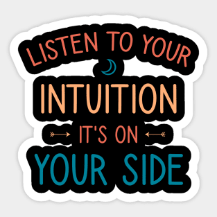 Listen to your intuition it's on your side Sticker